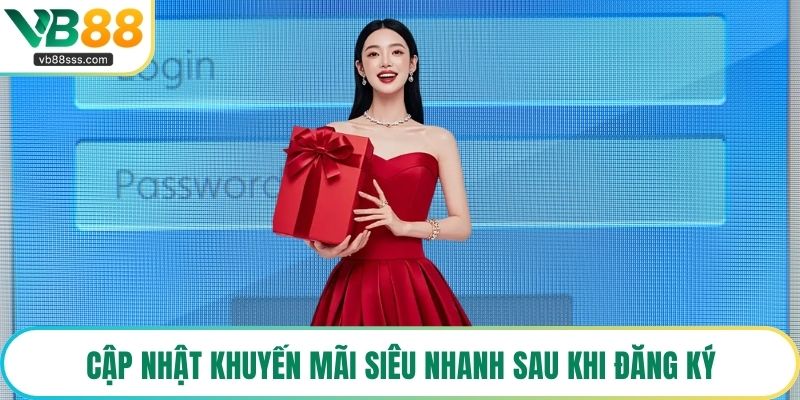 Cập nhật khuyến mãi siêu nhanh sau khi đăng ký