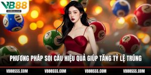 Phương Pháp Soi Cầu Hiệu Quả Giúp Hội Viên Thắng Khủng