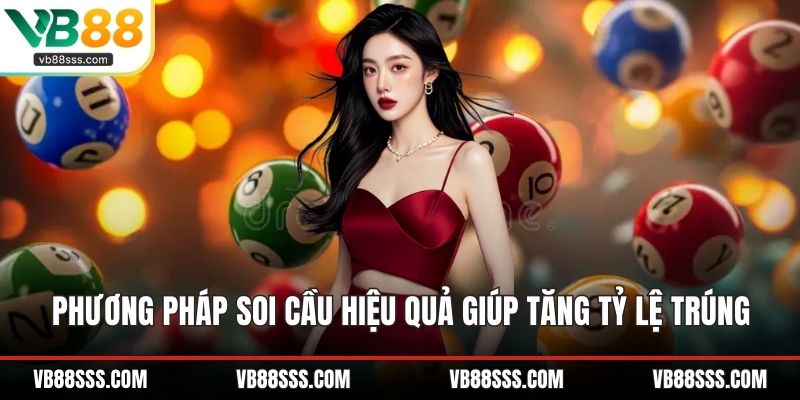 Phương Pháp Soi Cầu Hiệu Quả Giúp Hội Viên Thắng Khủng